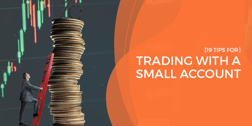 19 tips for trading with a small account