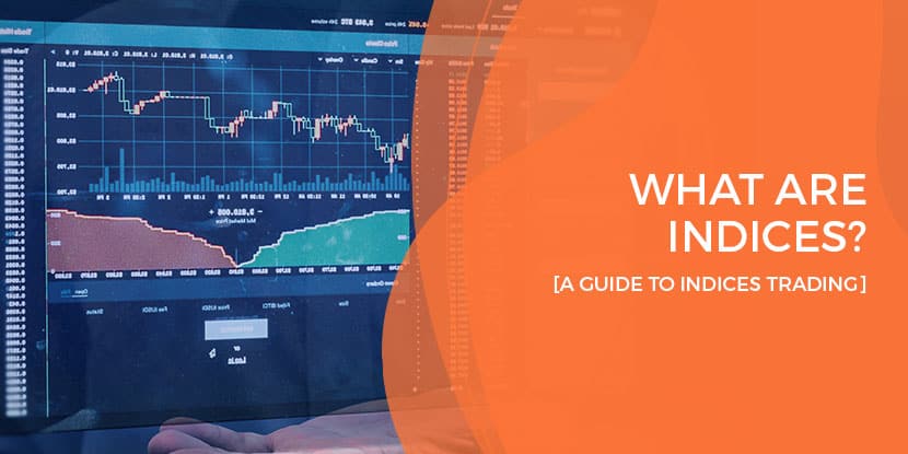 What are indices? - a-guide to trading indices
