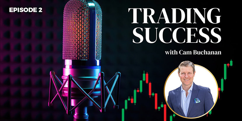 Trading Success with Cam Buchanan - podcast episode 2